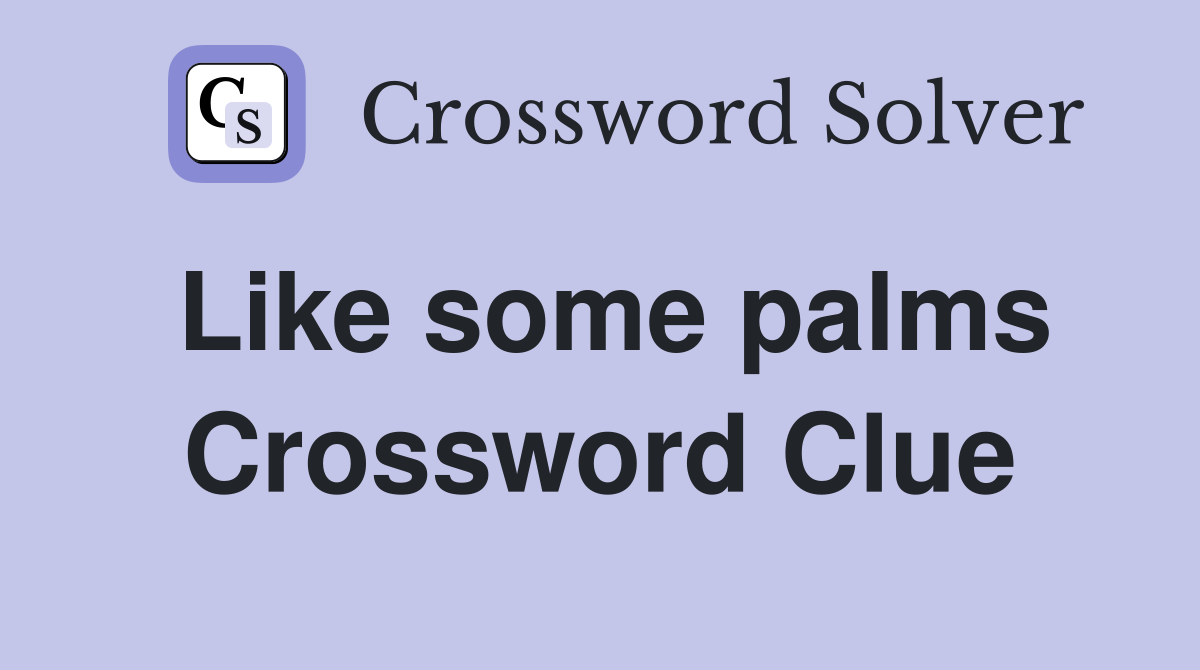 Like some palms Crossword Clue