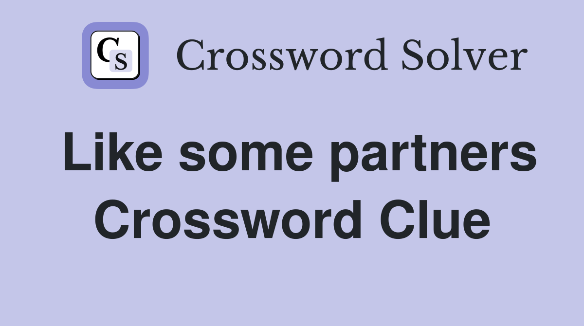 Like some partners Crossword Clue Answers Crossword Solver