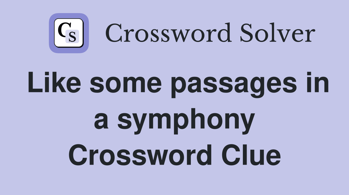 Like some passages in a symphony Crossword Clue