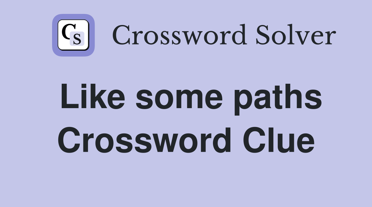 Like some paths Crossword Clue