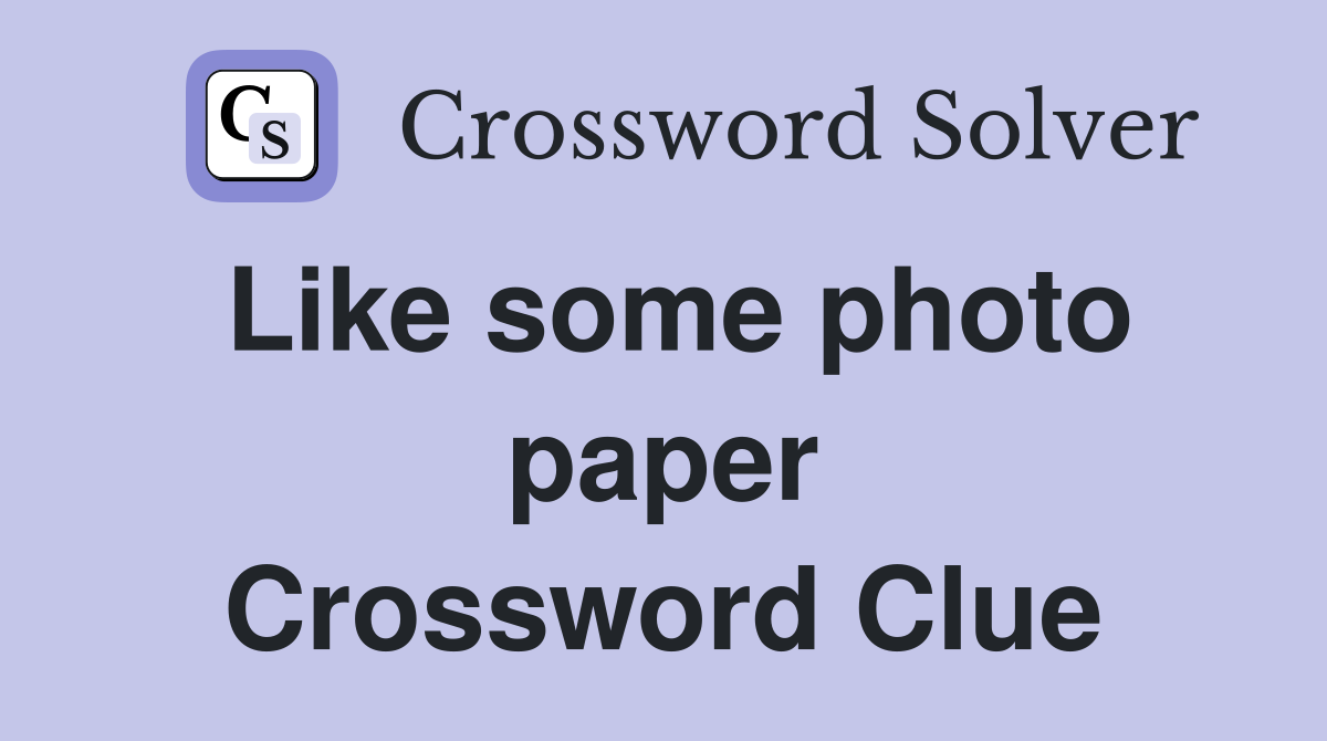 Like some photo paper Crossword Clue