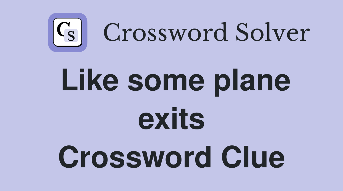 Like some plane exits Crossword Clue