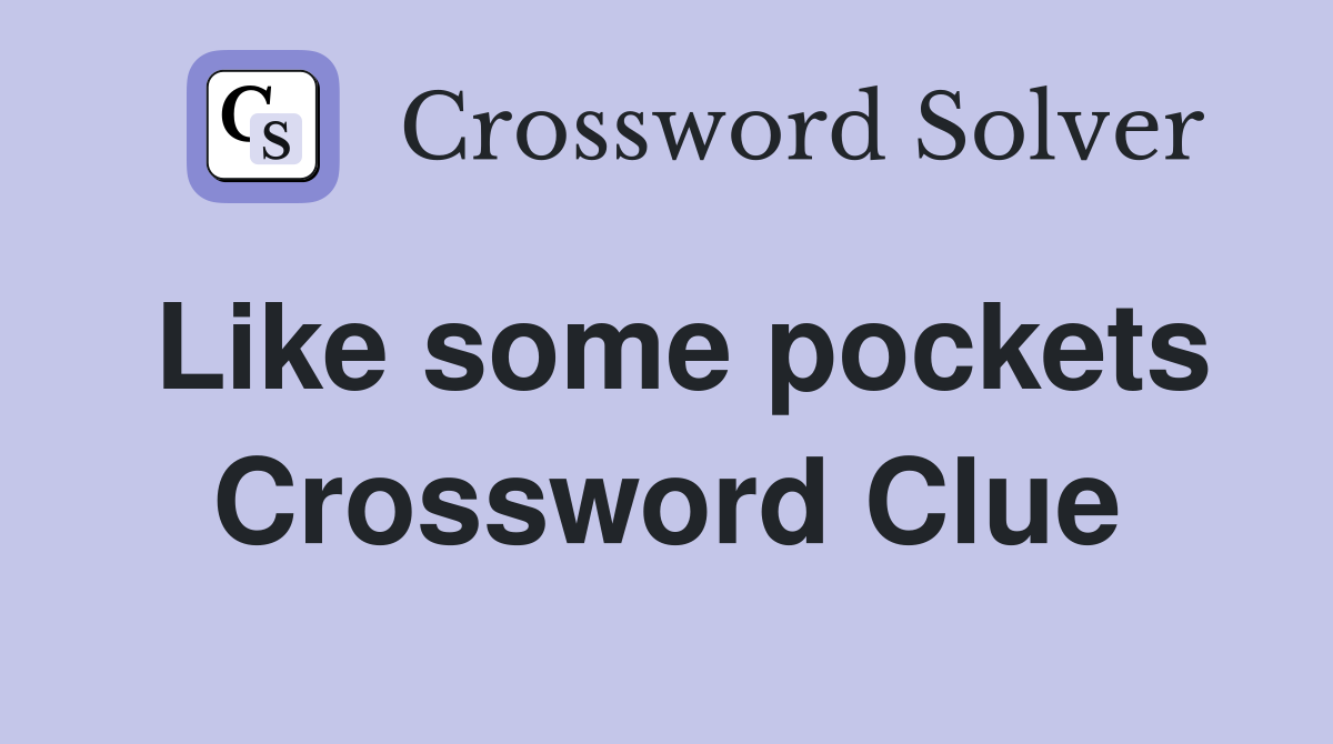Like some pockets Crossword Clue
