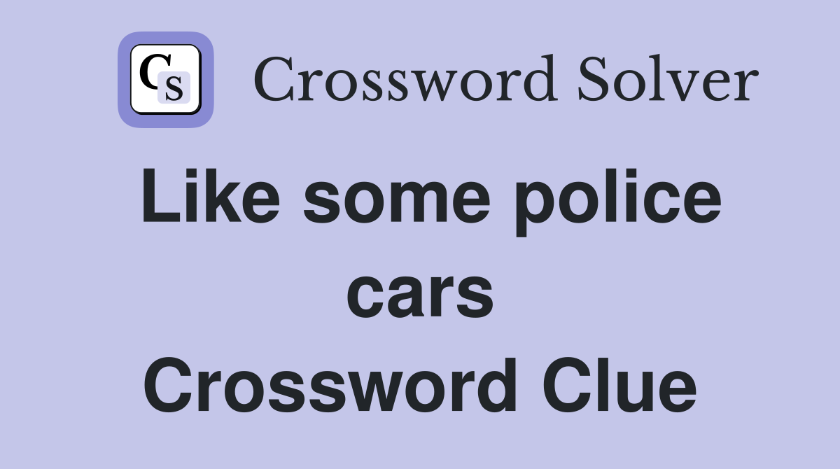 Like some police cars Crossword Clue