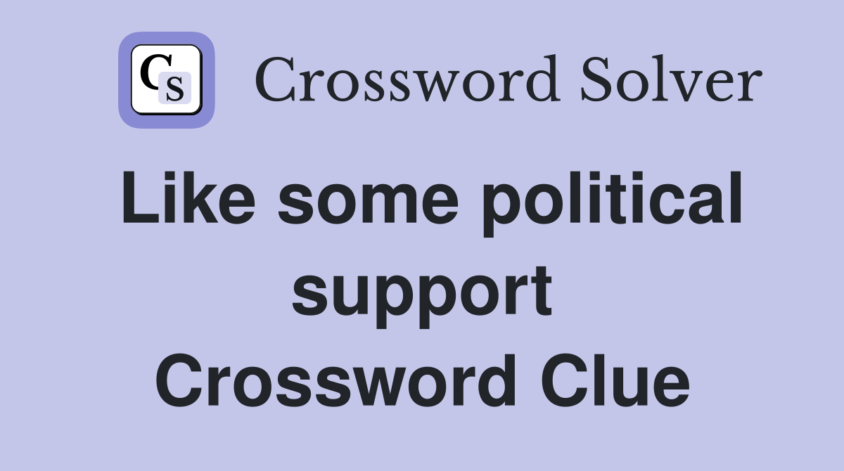Like some political support Crossword Clue