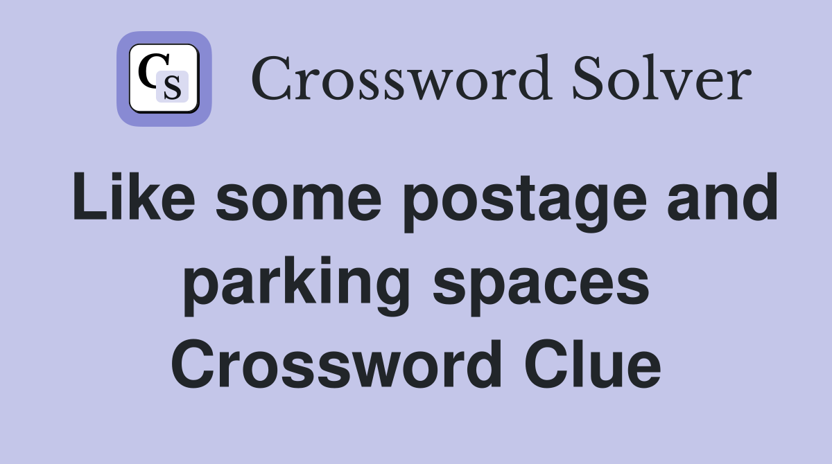 Like some postage and parking spaces Crossword Clue