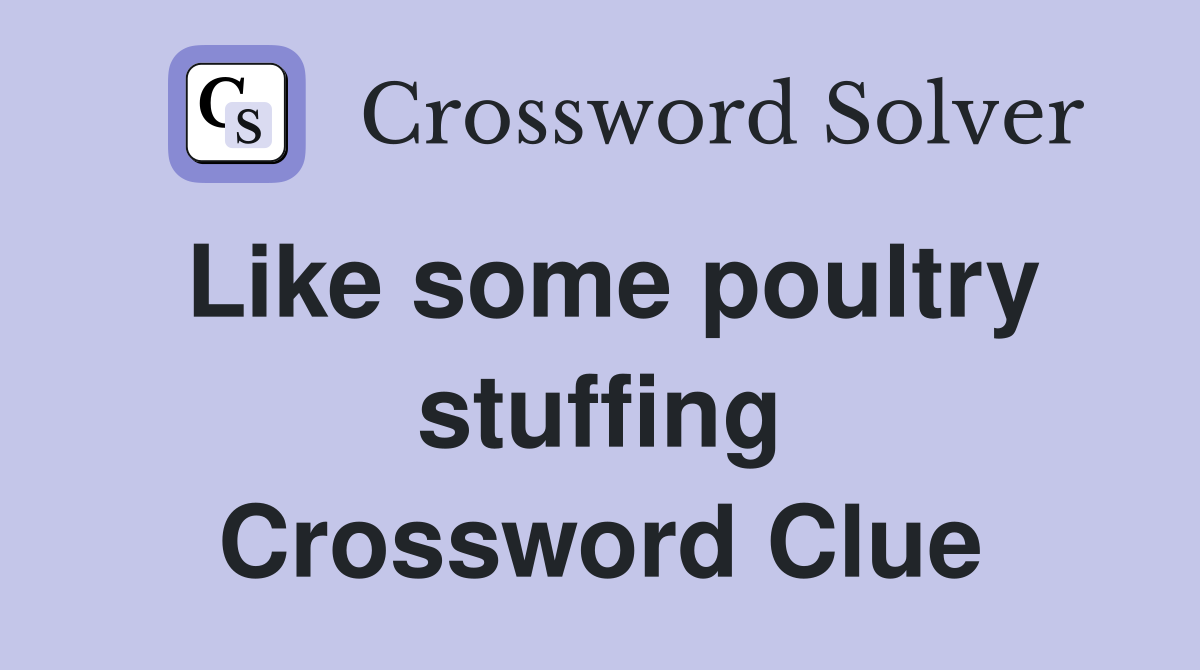 Like some poultry stuffing Crossword Clue
