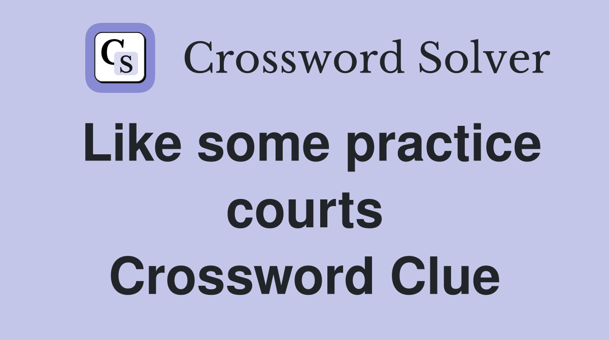 Like some practice courts Crossword Clue