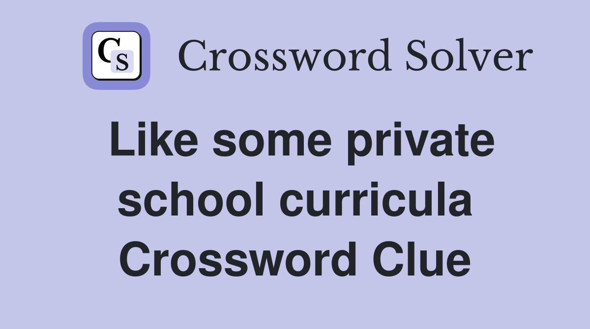 Like some private school curricula Crossword Clue