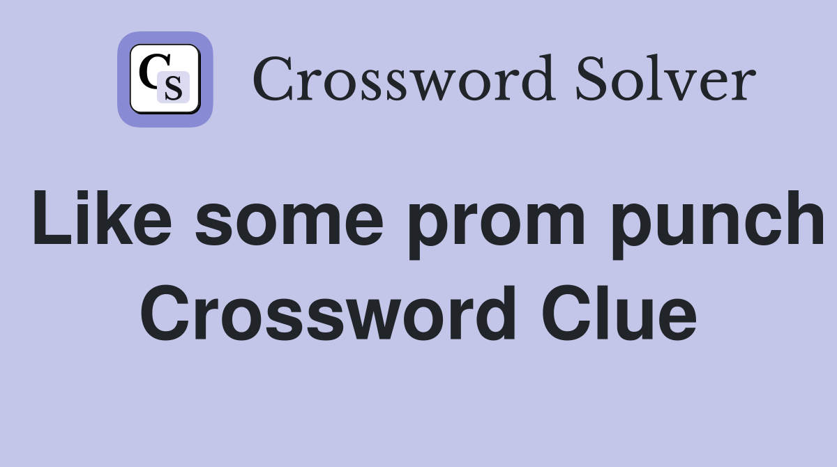 Like some prom punch Crossword Clue