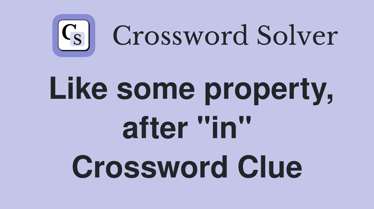 Like some property, after "in" Crossword Clue