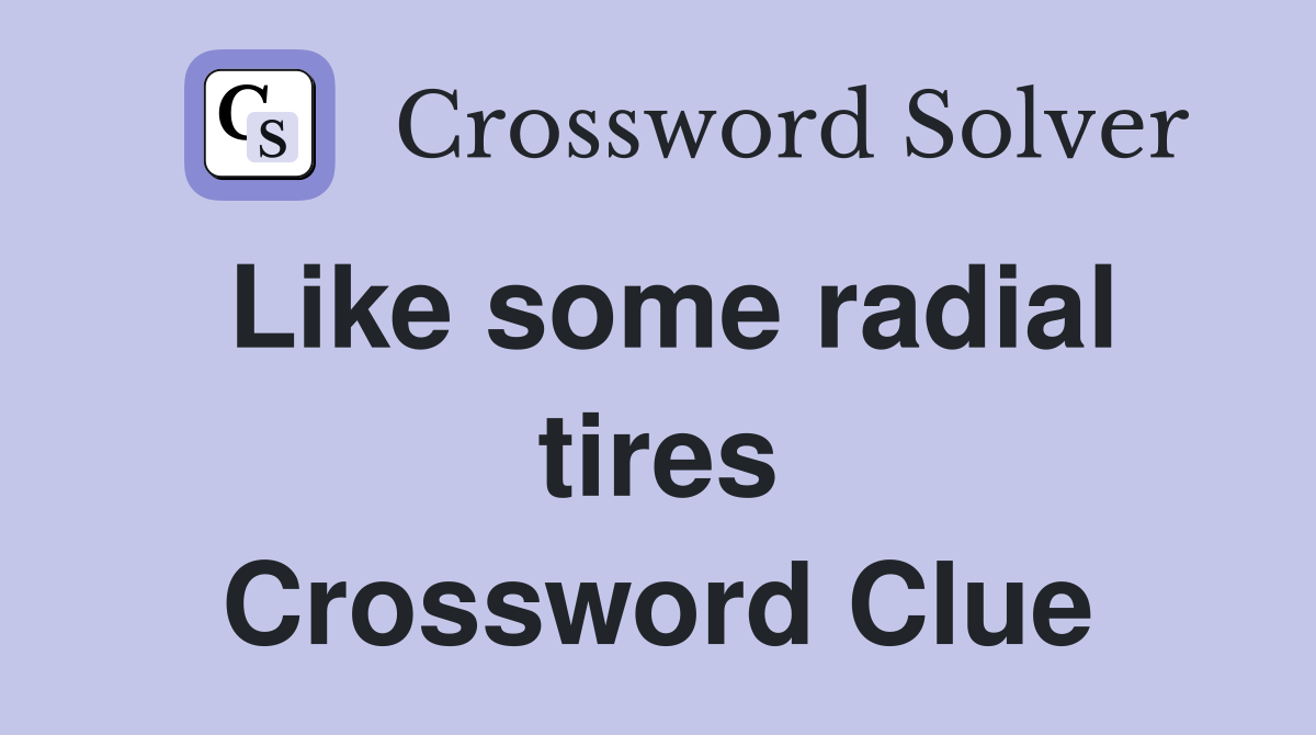 Like some radial tires Crossword Clue