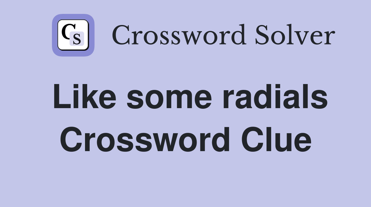 Like some radials Crossword Clue