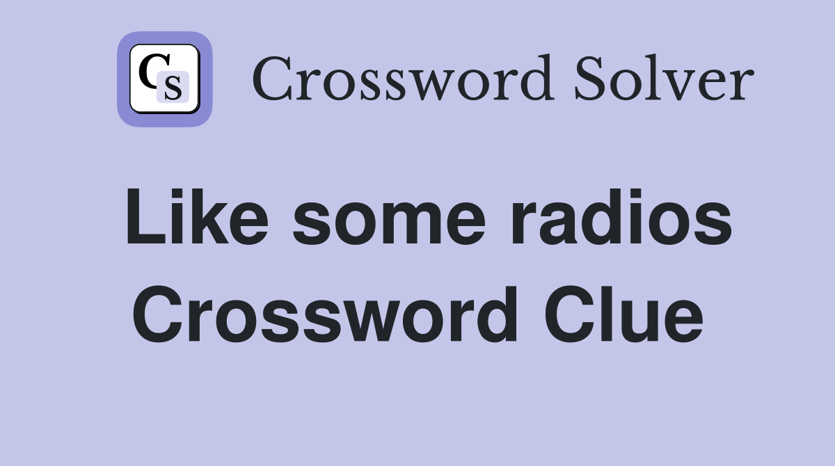 Like some radios Crossword Clue