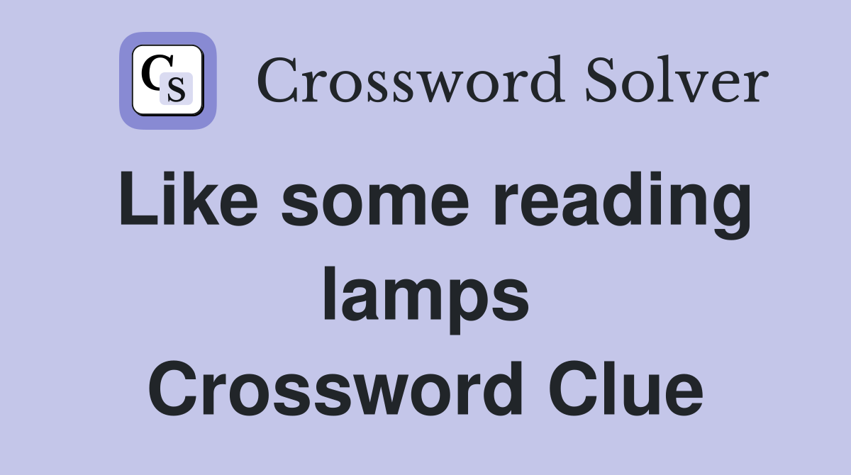 Like some reading lamps Crossword Clue