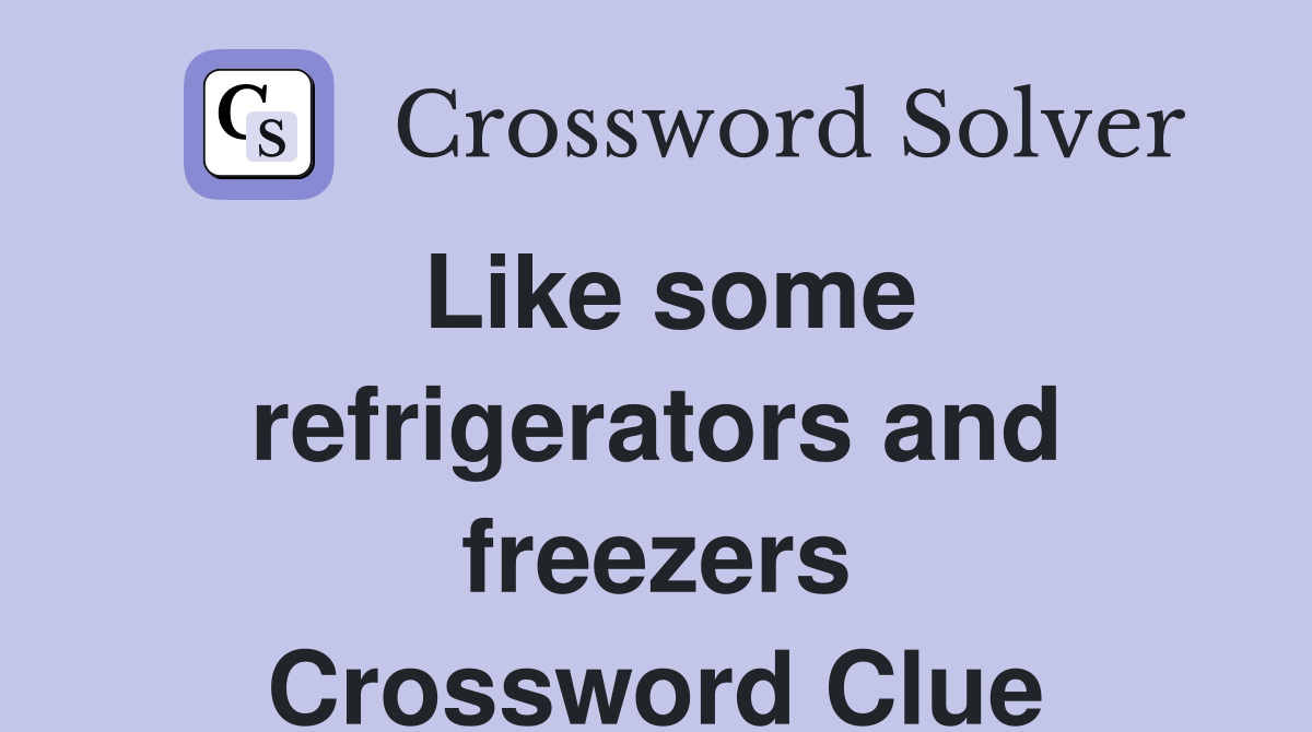 Like some refrigerators and freezers Crossword Clue