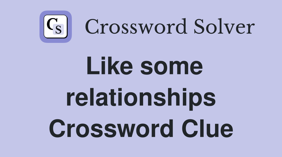 Like some relationships Crossword Clue