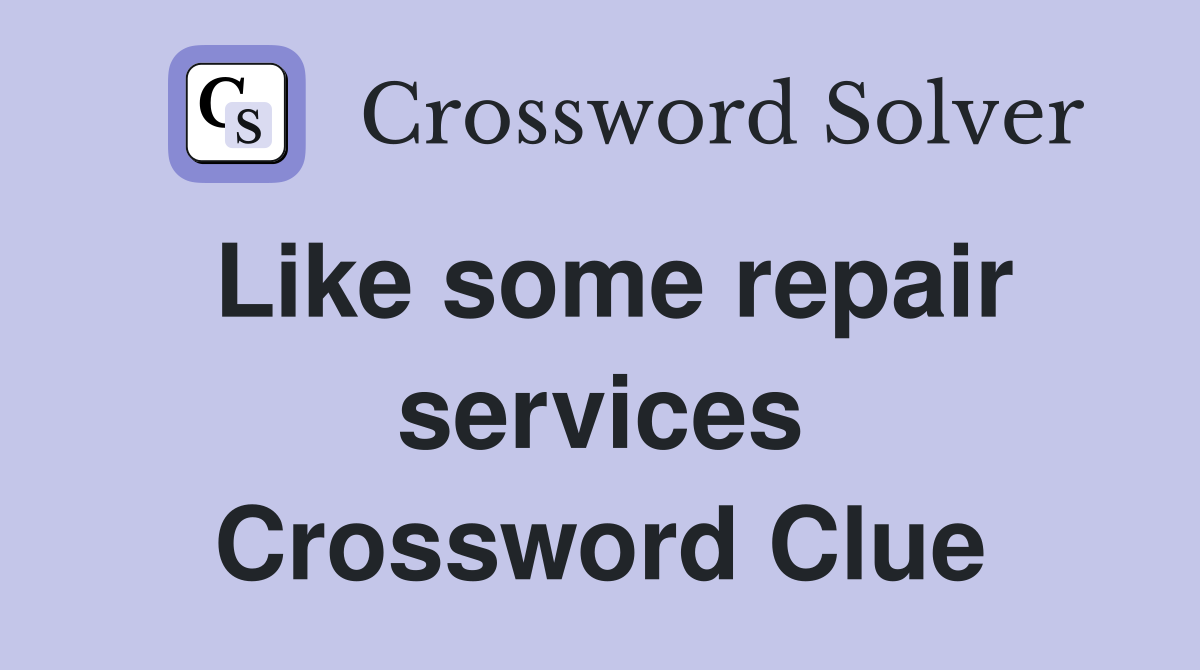 Like some repair services Crossword Clue