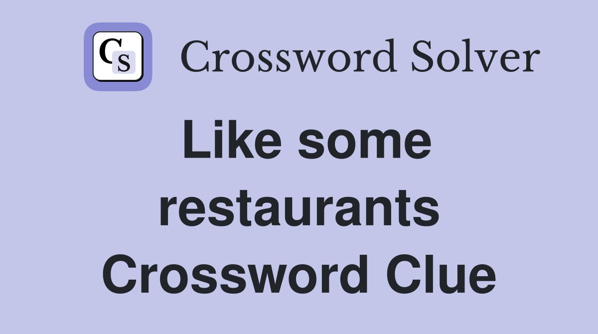 Like some restaurants Crossword Clue
