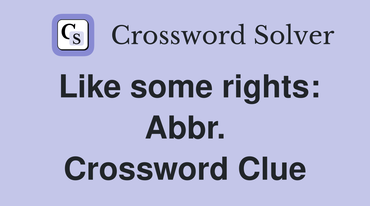 Like some rights: Abbr. Crossword Clue