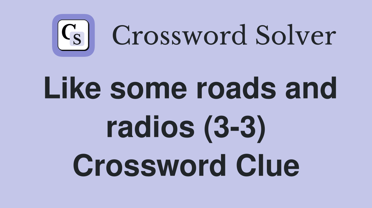 Like some roads and radios (3-3) Crossword Clue