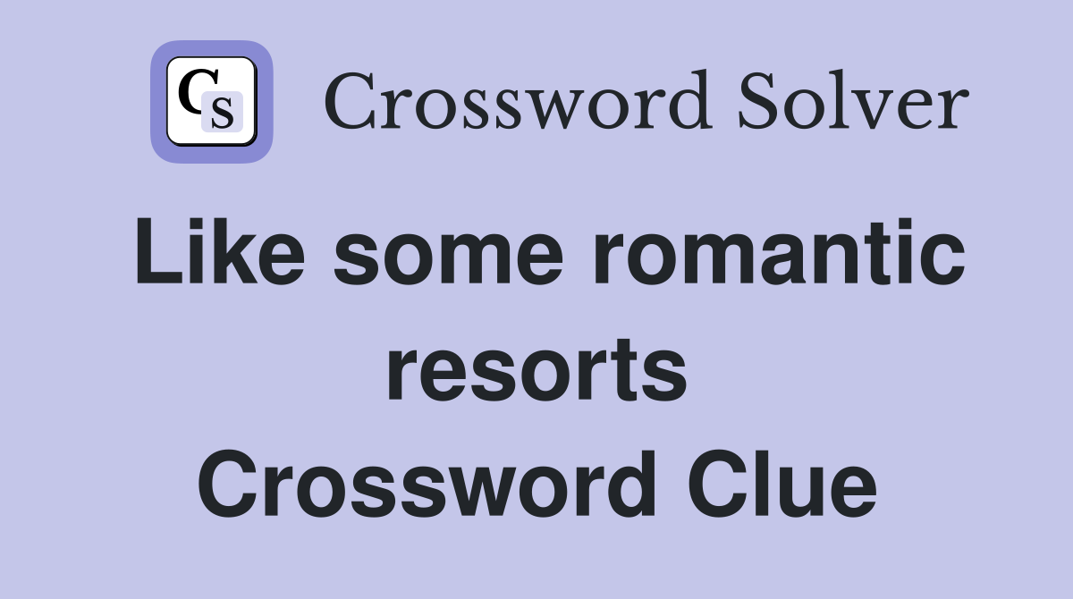 Like some romantic resorts Crossword Clue