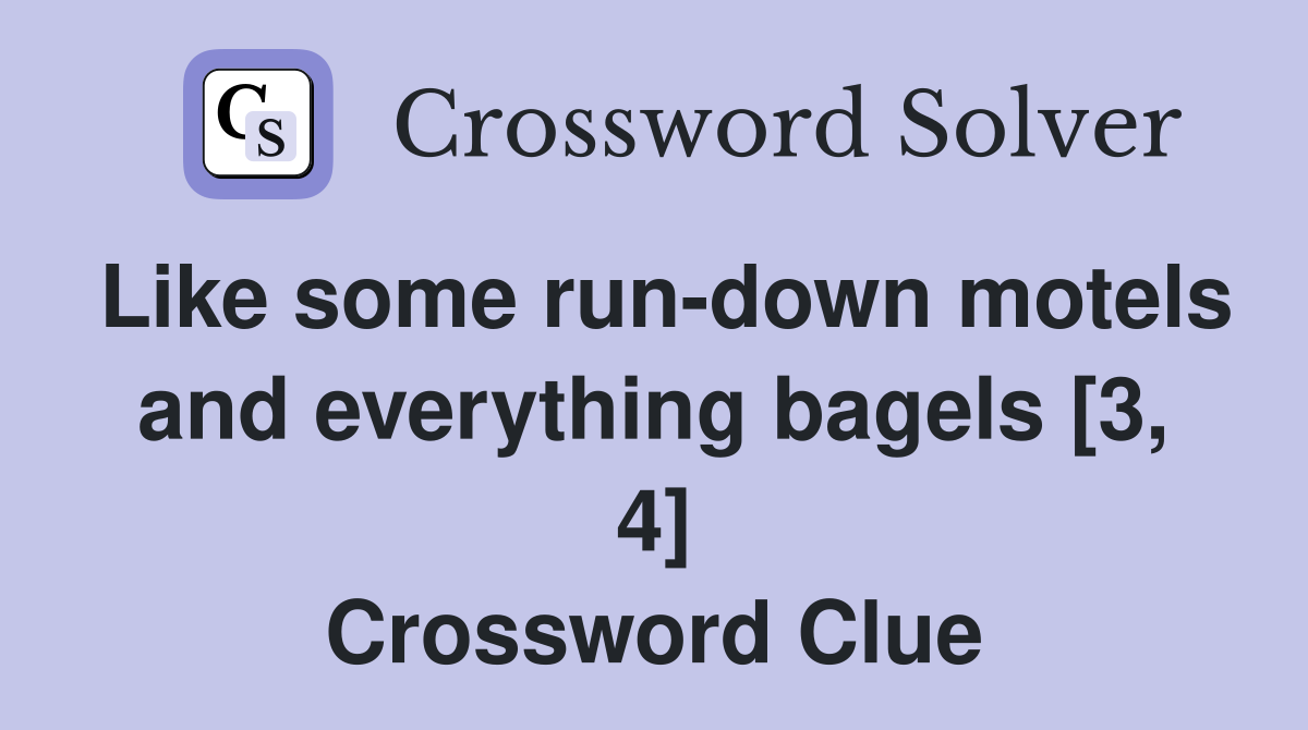 Like some run-down motels and everything bagels [3, 4] Crossword Clue