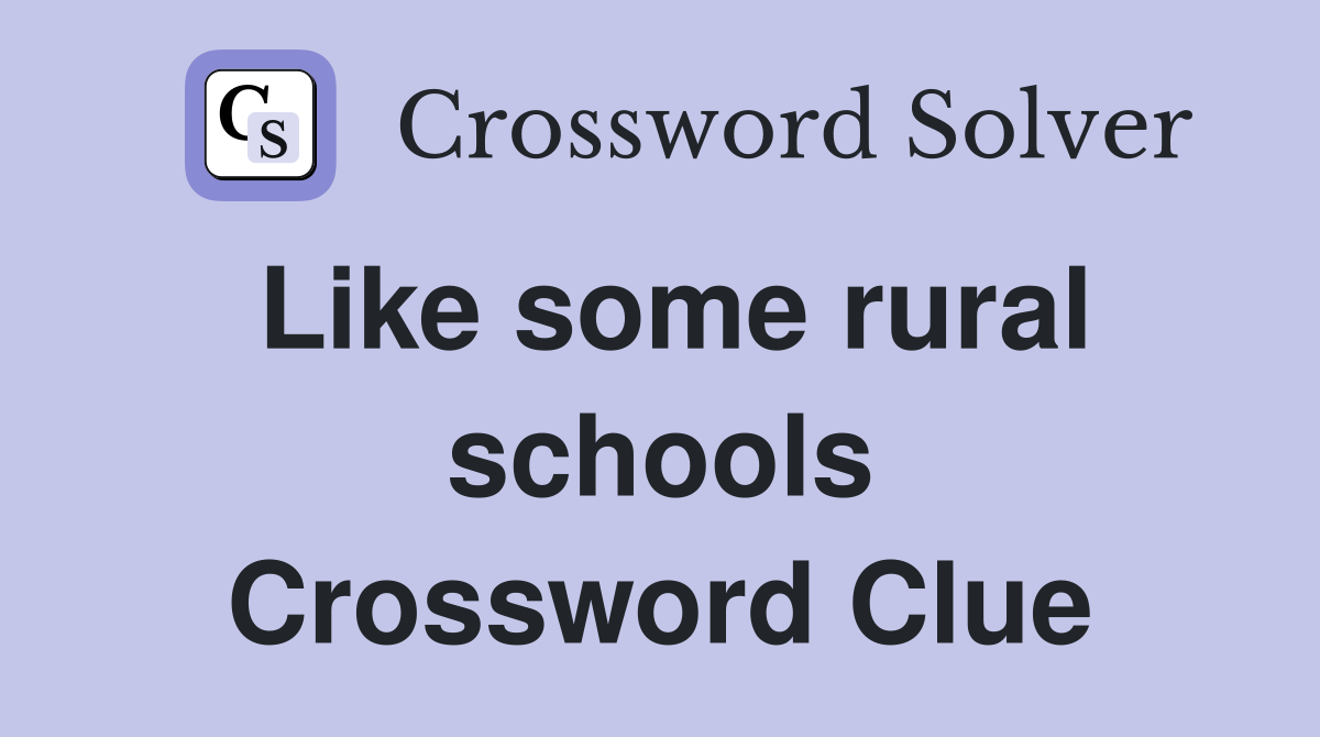 Like some rural schools Crossword Clue