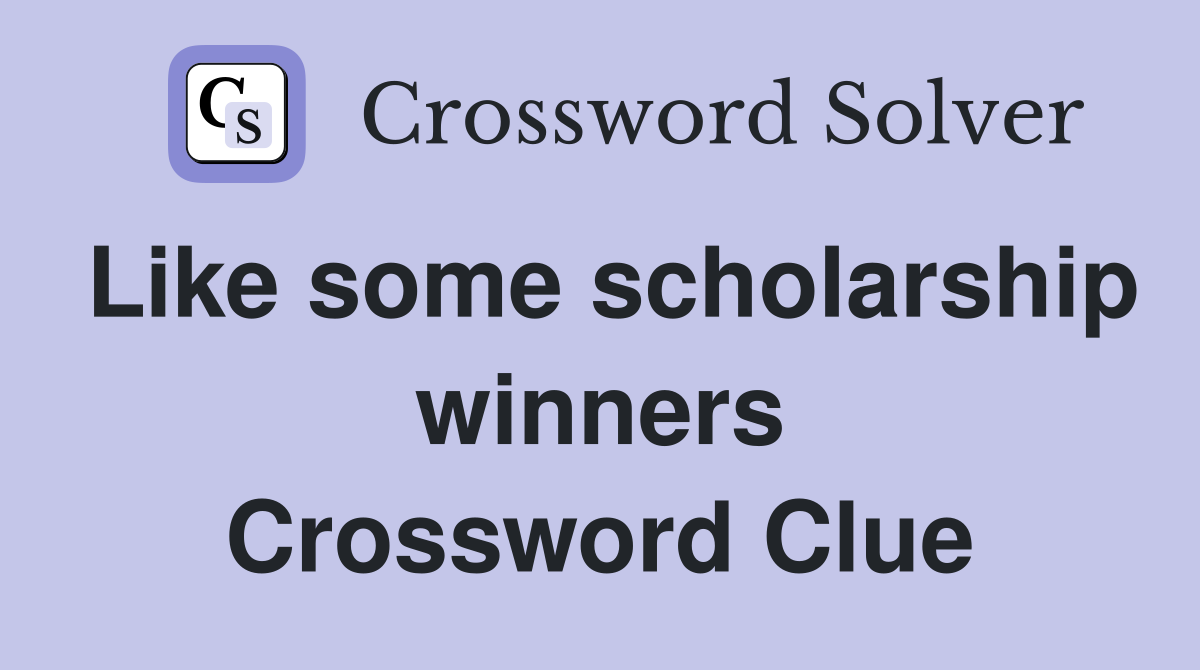 Like some scholarship winners Crossword Clue