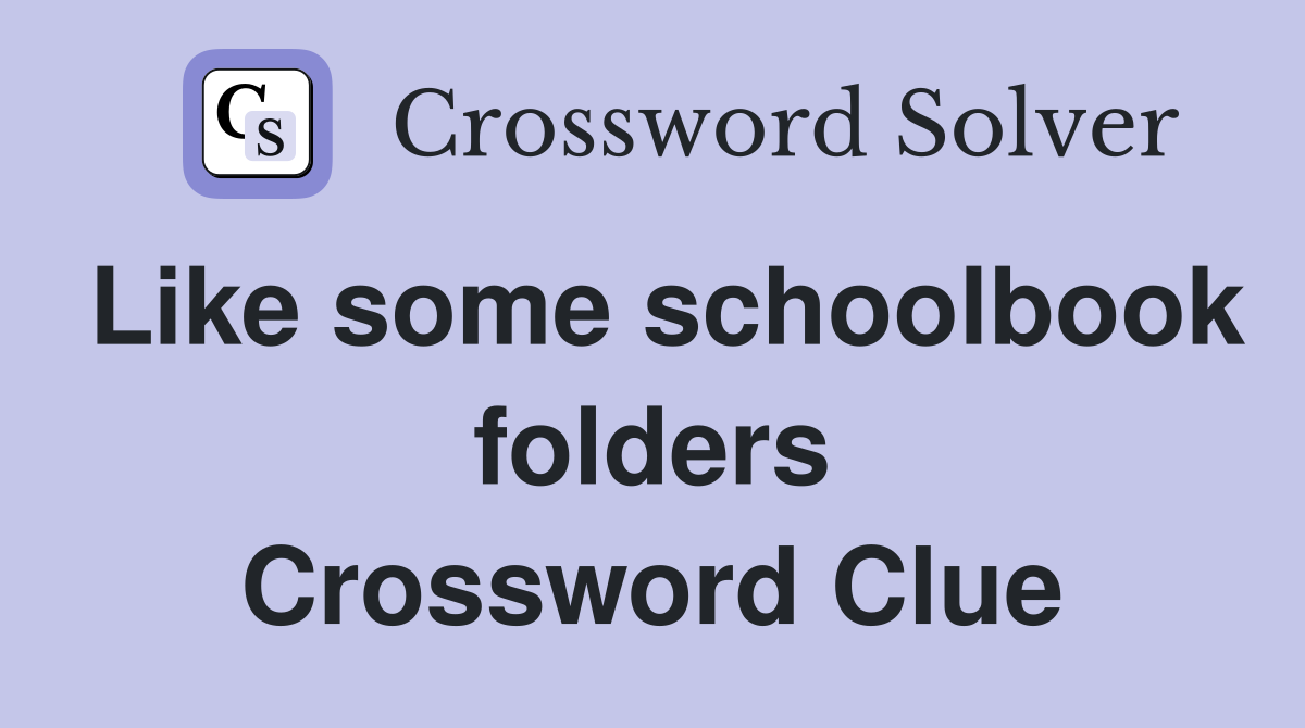 Like some schoolbook folders Crossword Clue