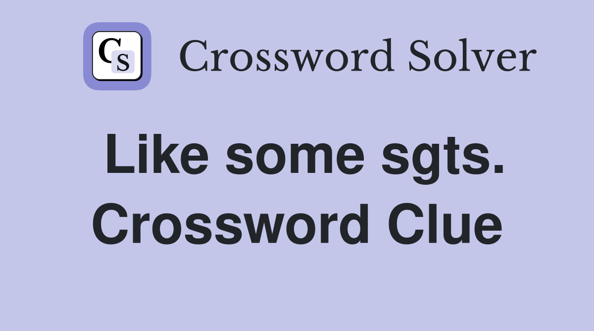 Like some sgts. Crossword Clue