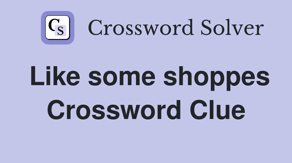 Like some shoppes Crossword Clue