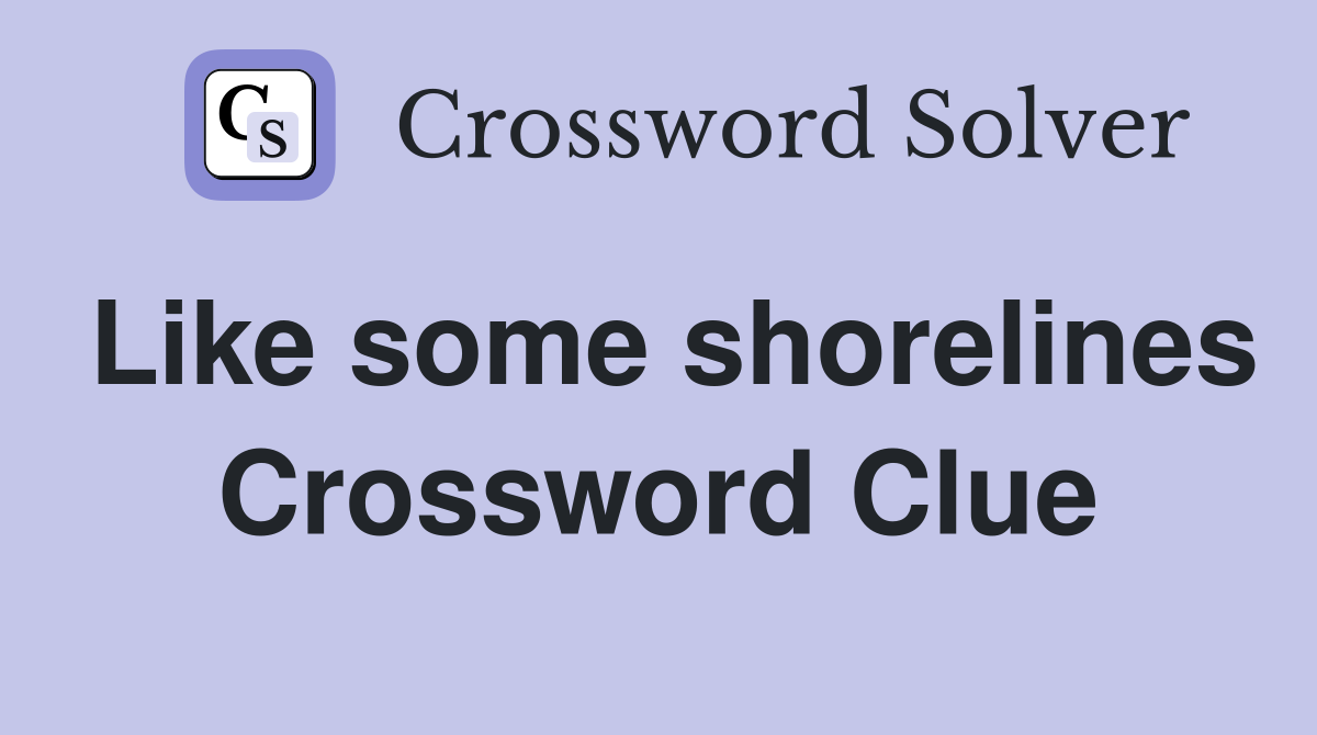 Like some shorelines Crossword Clue