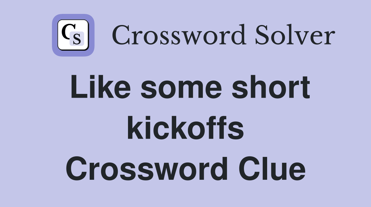 Like some short kickoffs Crossword Clue