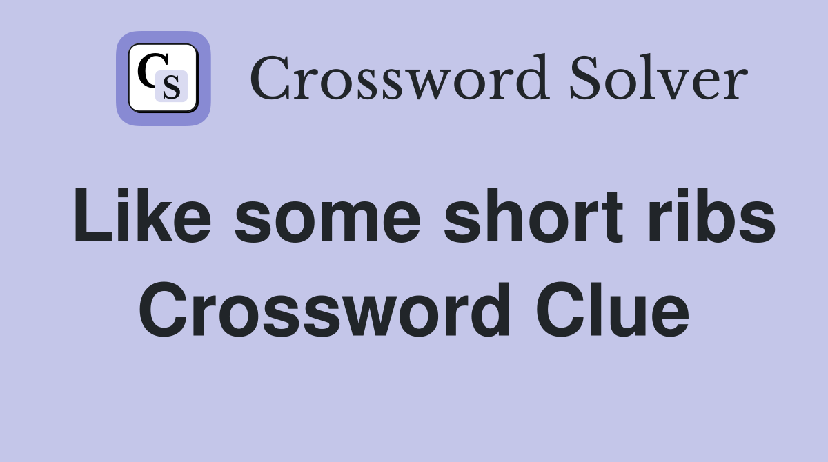 Like some short ribs Crossword Clue