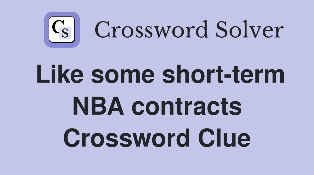 Like some short-term NBA contracts Crossword Clue