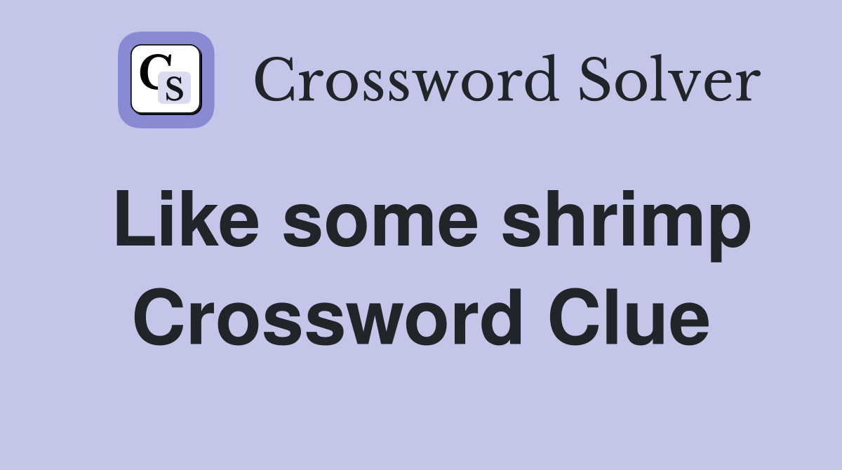 Like some shrimp Crossword Clue
