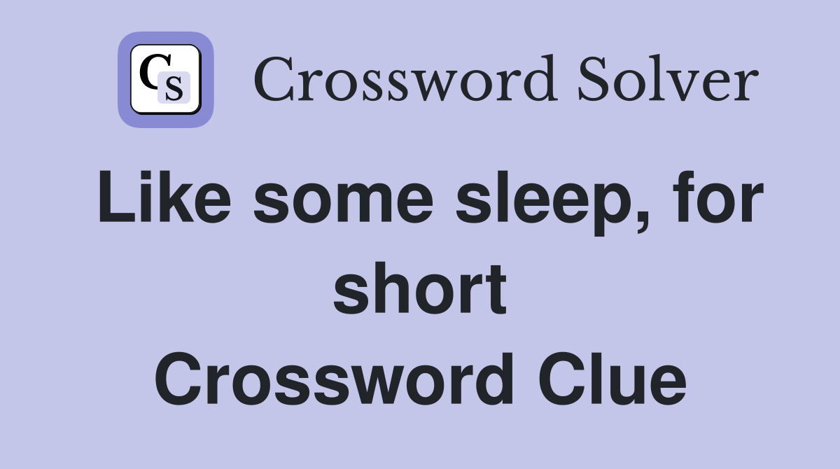 Like some sleep, for short Crossword Clue