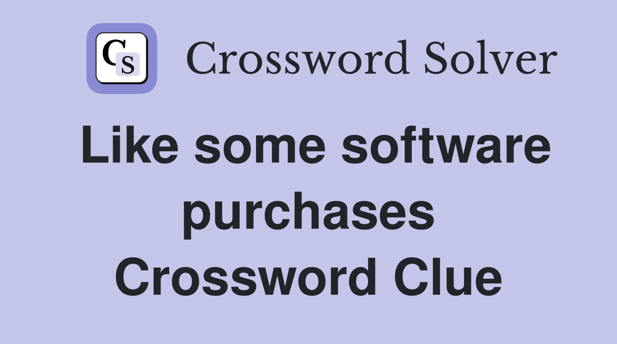 Like some software purchases Crossword Clue