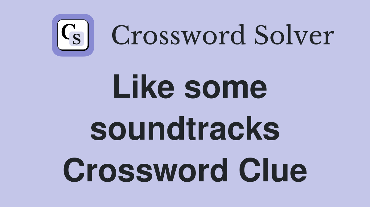 Like some soundtracks Crossword Clue