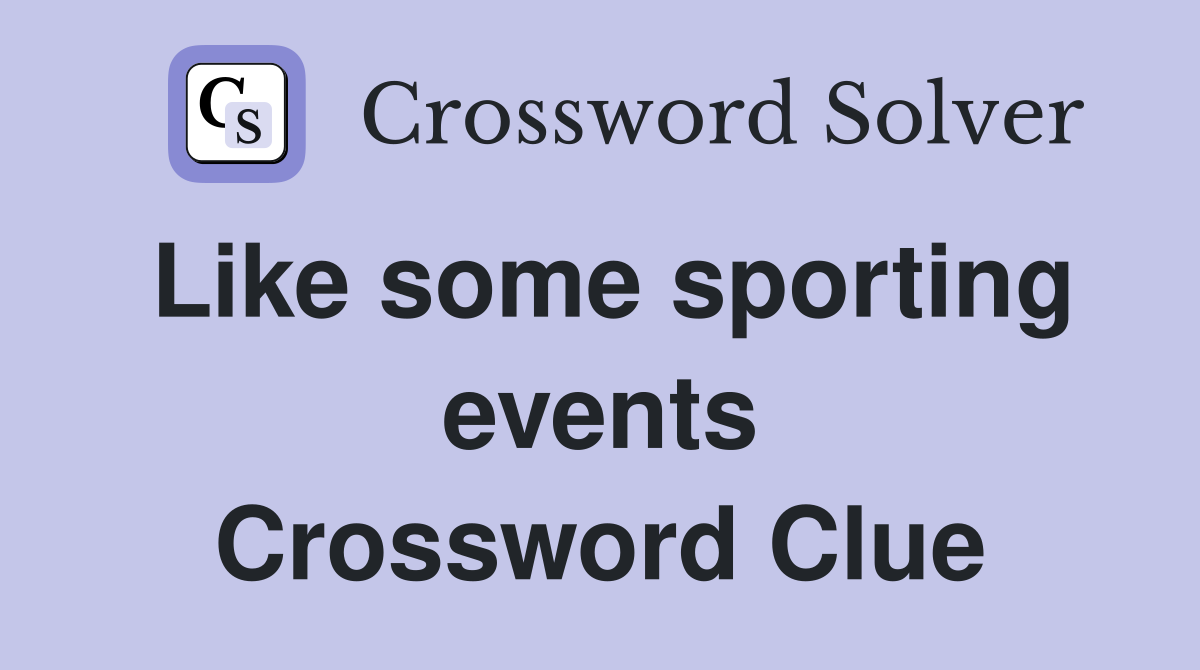 Like some sporting events Crossword Clue