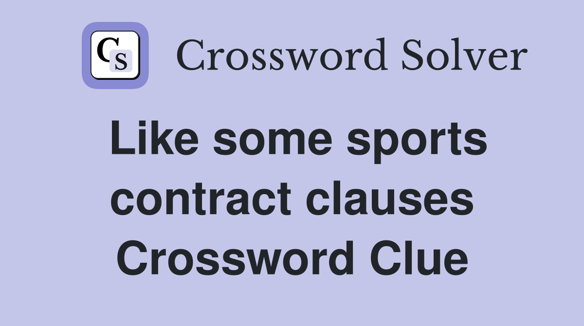 Like some sports contract clauses Crossword Clue
