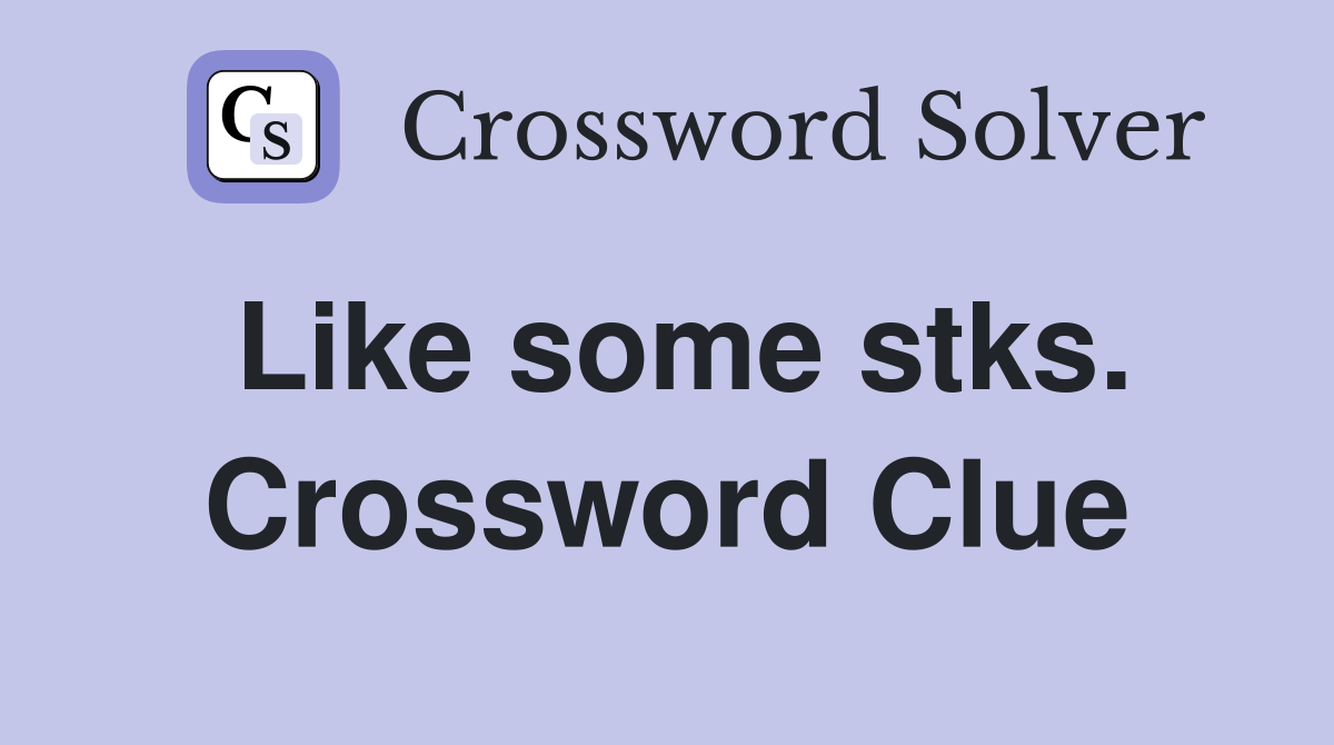 Like some stks. Crossword Clue