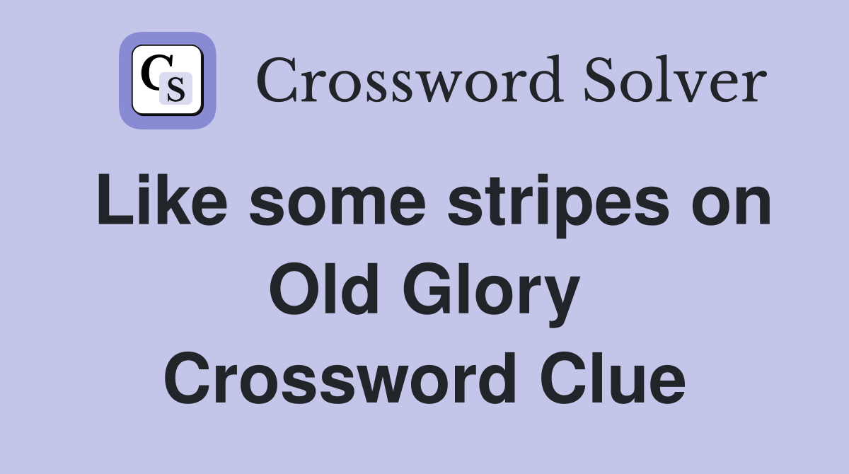 Like some stripes on Old Glory Crossword Clue