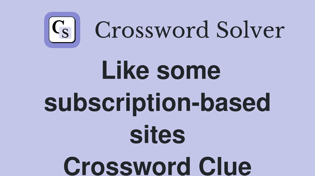 Like some subscription-based sites Crossword Clue