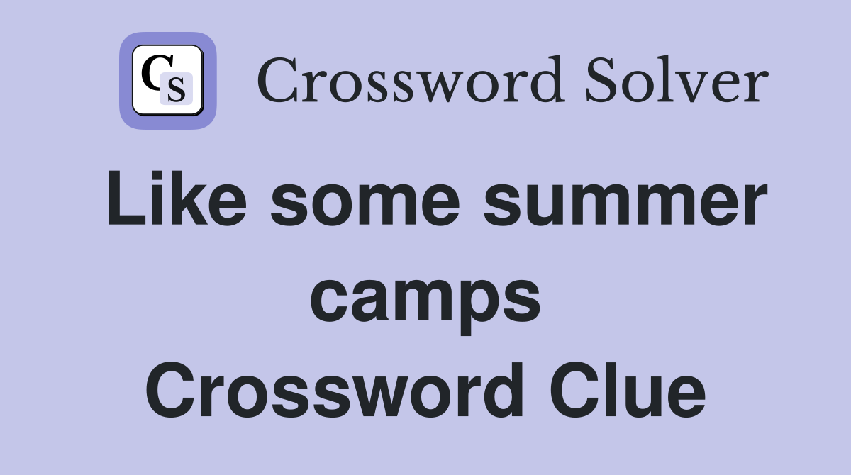 Like some summer camps Crossword Clue