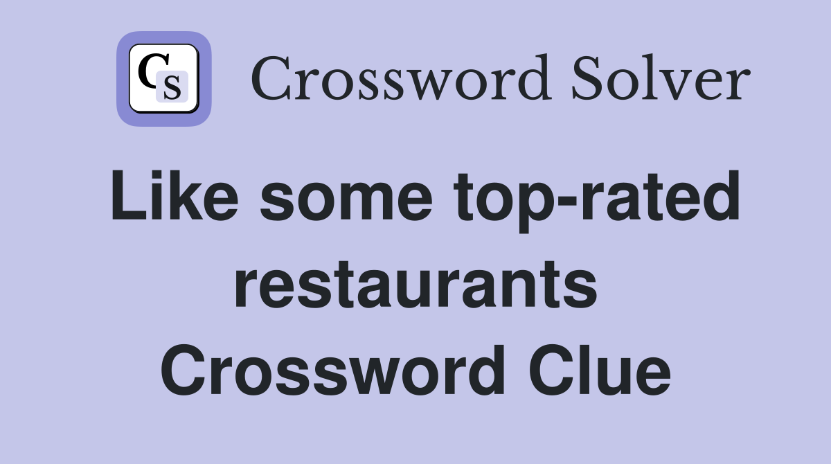 Like some top-rated restaurants Crossword Clue