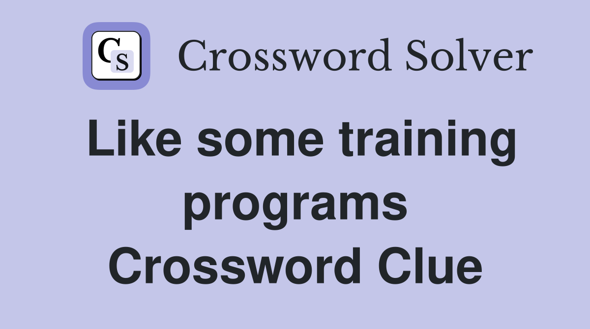Like some training programs Crossword Clue