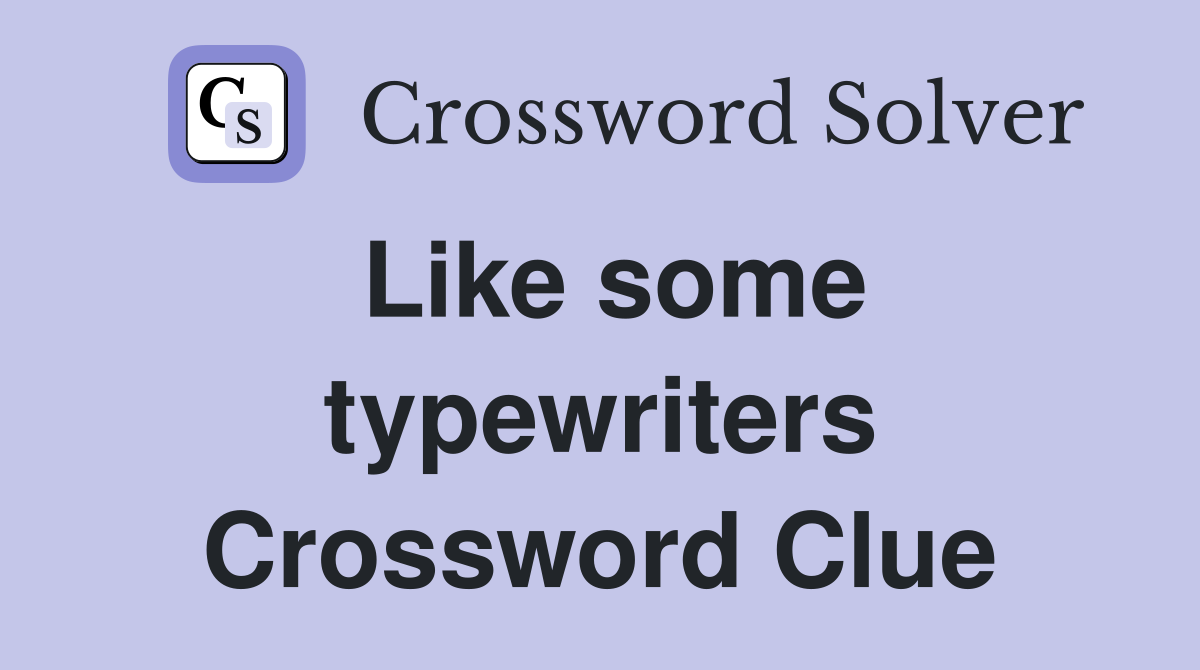 Like some typewriters Crossword Clue