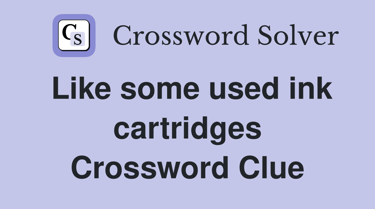 Like some used ink cartridges Crossword Clue